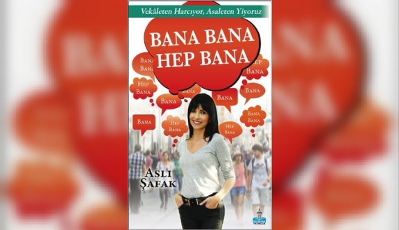 Bana Bana Hep Bana / Aslı Şafak