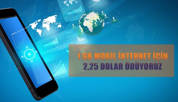 1 GB mobil internet için 2,25 dolar ödüyoruz